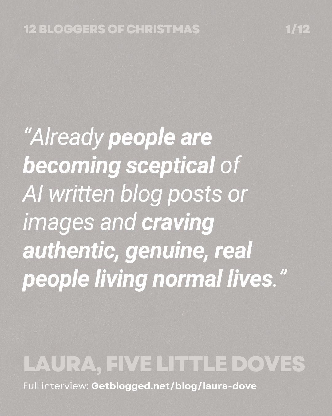 “Already people are becoming sceptical of  AI written blog posts or images and craving authentic, genuine, real people living normal lives.”