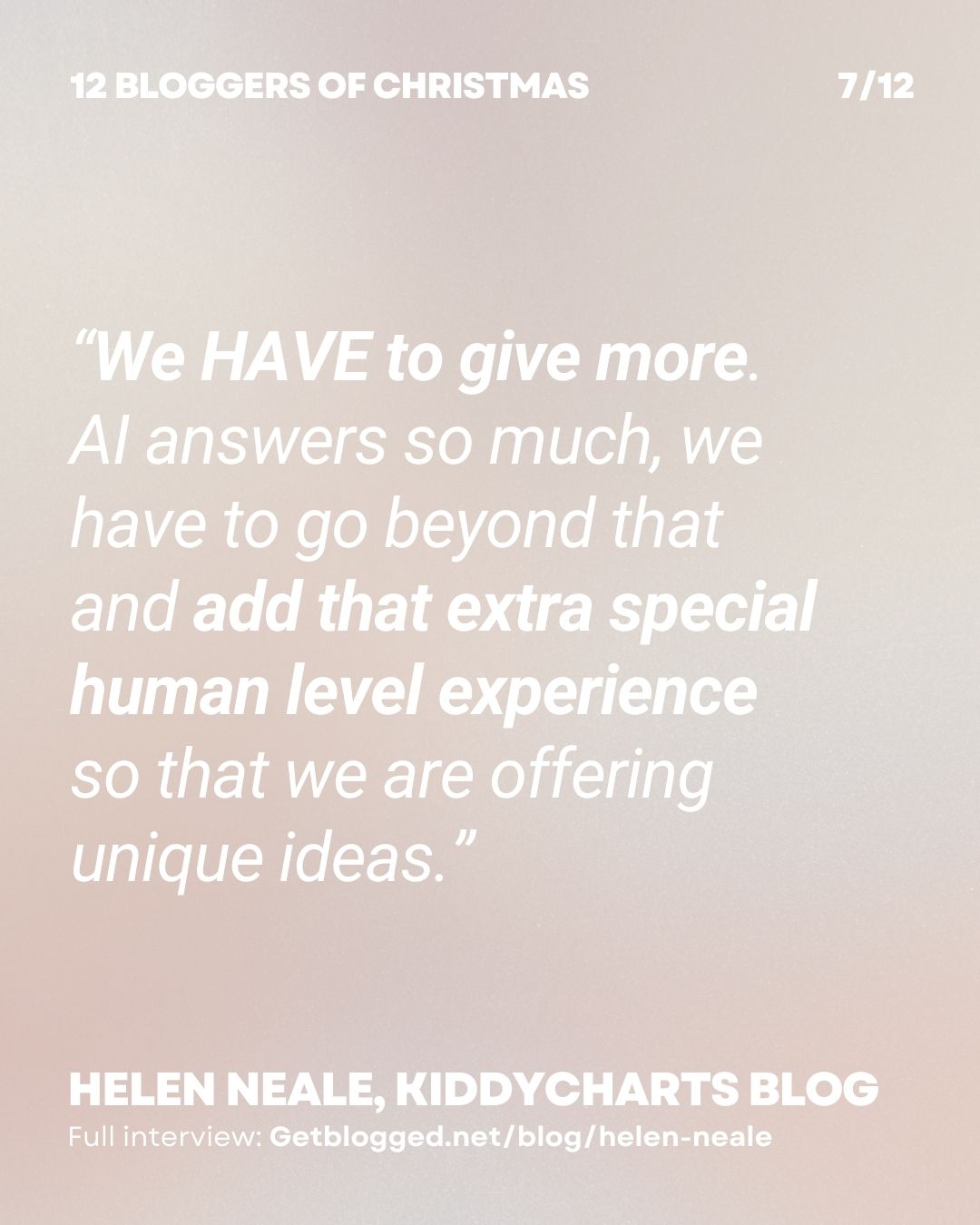 "We HAVE to give more. AI answers so much, we have to go beyond that, and add that extra special human level experience to our campaigns, so that we are offering unique ideas."